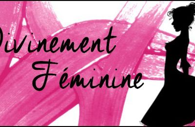 Divinement Féminine - Forum Féminin 