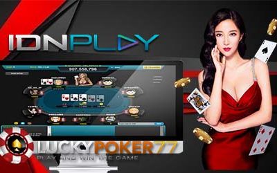 IDNPlay Terpercaya Sediakan Poker Online Uang Asli Terbaik