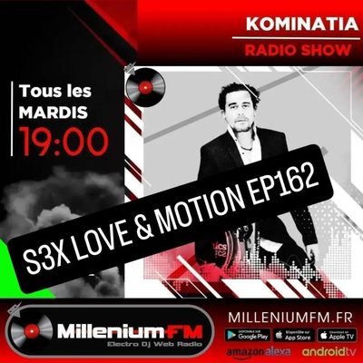 Kominatia - S3x Love & Motion ep162 