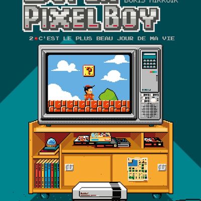 Super Pixelboy Tome 2 : ? C'est le plus beau jour de ma vie ! ?