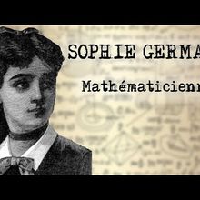 Sophie GERMAIN (1776 - 1831) - Mathématicienne