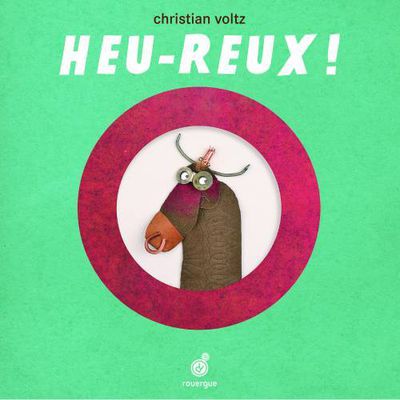 Heu-reux ! De Christian Voltz