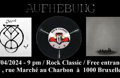 🍒 25/04/2024 - AUFHEBUNG /Post Metal/ @ Rock Classic - 55, rue Maché au Charbon à 1000 Bruxelles - 21h00 - Entrée gratuite / Free entrance
