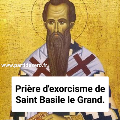 Prière n° 264 : Prière d'exorcisme de Saint Basile le Grand 
