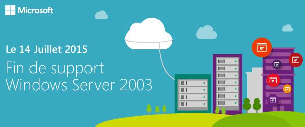 Microsoft : 14 juillet 2015 – Fin du support de Windows Server 2003