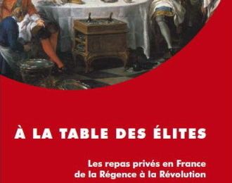 Parution de l'ouvrage "A la table des élites : les repas privés en France de la Régence à la Révolution", par Sandrine Krikorian