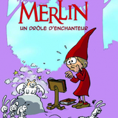Merlin un drôle d'enchanteur