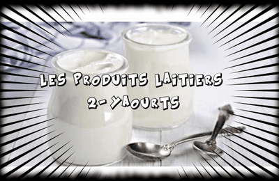 les produits laitiers : Les yaourt 