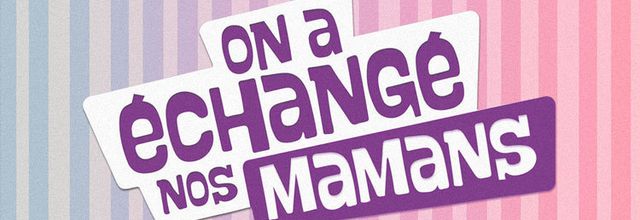 Nouvel épisode de "On a échangé nos mamans" ce soir sur NT1