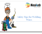 Safety Tips You Should Consider for Welding Wires to Avoid Accidents