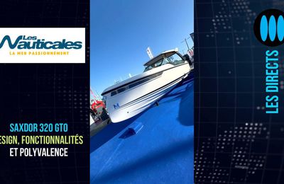 LES NAUTICALES 2024 – Saxdor 320 GTO : Un dayboat finlandais qui cartonne