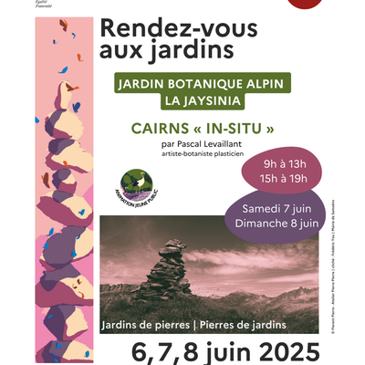Pascal Levaillant du collectif Corblin Levaillant  présente ses [Cairns "in situ" à la Jaÿsinia] au jardin botanique alpin de Samoëns du 6 au 8 juin 2025 dans le cadre des Rendez-vous aux Jardins 2025
