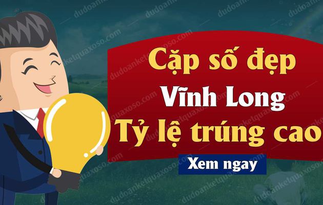 Dự đoán XSVL 7/6/2019 - Dự đoán xổ số Vĩnh Long ngày 7 tháng 6 năm 2019