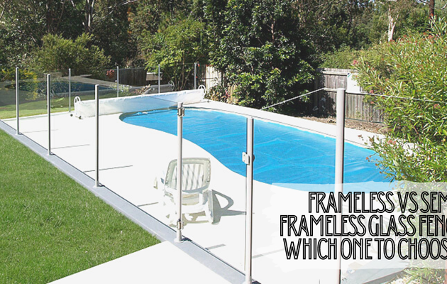 Frameless Vs Semi-frameless Glass Fence: Which One to Choose?