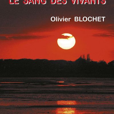 LE SANG DES VIVANTS - Le Nouveau Roman d'Olivier BLOCHET 