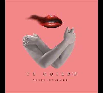 Alejo Delgado - Te Quiero