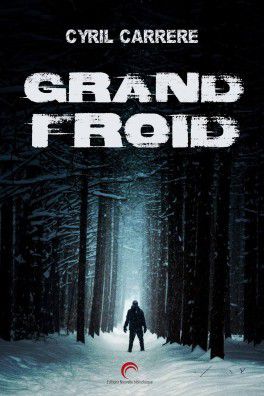 Grand froid - de Cyril CARRERE