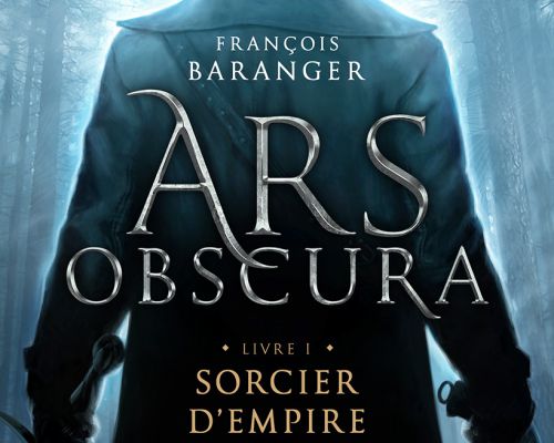 Ars obscura, tome 1 : Sorcier d'Empire de François Baranger