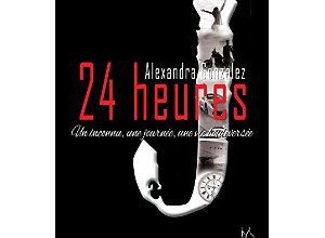 24 Heures de Alexandra Gonzalez - Livre 