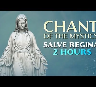 Chant des mystiques: Chant grégorien "Salve Regina" (Ton monastique) - Hymne à la pureté - 2heures