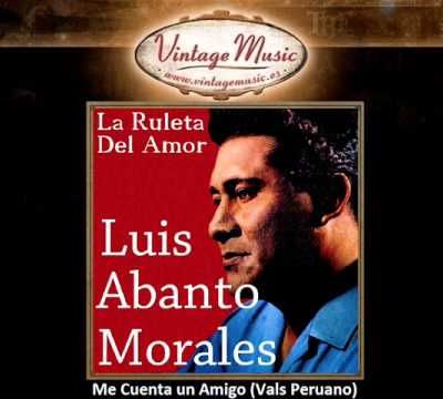 Luis Abanto Morales. Me Cuenta un Amigo