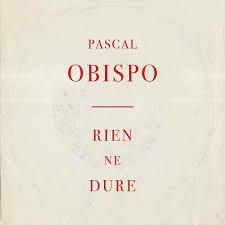 Pascal Obispo - Rien ne dure; Lyrics; traduction; Music