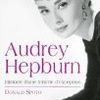 Audrey Hepburn, histoire d'une femme d'exception de Donald SPOTO