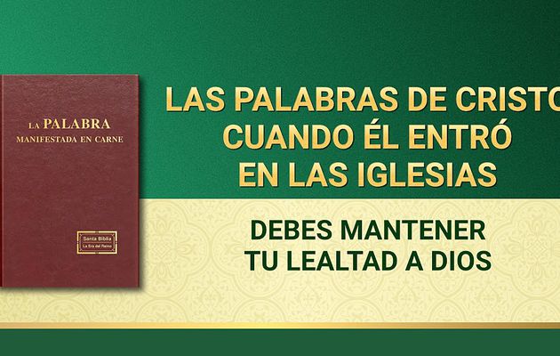 La Palabra de Dios | Debes mantener tu lealtad a Dios