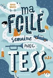 Ma folle semaine avec Tess, Anna Woltz