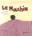 Le machin de Stéphane Servant et Cécile Bonbon