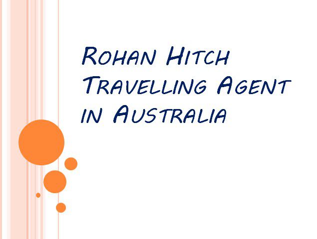 Rohan Hitch Travelling Agent in Australia