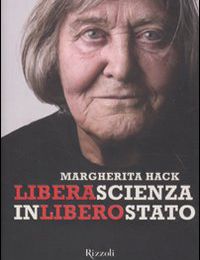 Libera scienza in libero stato - Margherita Hack (Rizzoli)