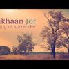 (Musique) The Joy of Surrender - AAKHAN JOR