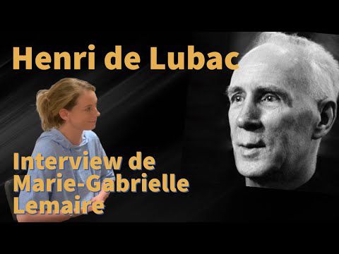 Henri DE LUBAC - Sa Pensée, le Concile, l'Athéisme, la Théologie Contemporaine, l'Apologétique...