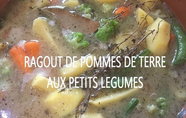 RAGOUT DE POMMES DE TERRE et ses petits légumes