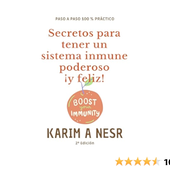 Secretos para tener un sistema inmune poderoso ¡y feliz! (Medicina real de Karim A Nesr nº 1)