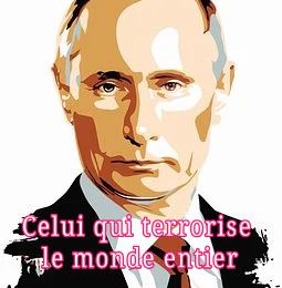 Celui qui terrorise le monde entier, Poutine