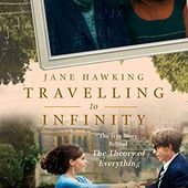 Travelling to Infinity: My Life with Stephen: The True Story Behind the Theory of Everything