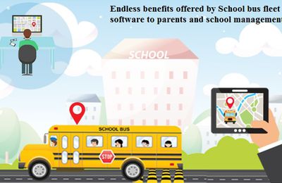 Endless benefits offered by School bus fleet software to parents and school management