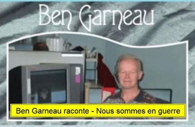 Ben Garneau raconte - Nous sommes en guerre