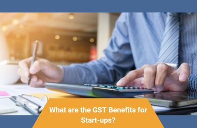 What are the GST Benefits for Start-ups?