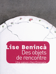 Des objets de rencontre, une saison chez Emmaüs – Lise Benincà – Joëlle Losfeld