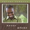 Tyrone Johnson "Never Alone" (2004)