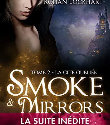 Smoke & Mirrors Tome 2 La cité oubliée de Lily Haime et Rohan Lockhart aux Editions Milady, collection Emma 