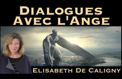 " Dialogues avec l'Ange " avec Elisabeth de Caligny