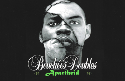 Bouchées Doubles – Apartheid