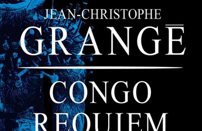 Congo Requiem, de Jean-Christophe Grangé (573)