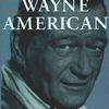 John Wayne: American