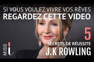 Les 5 secrets de JK Rowling pour atteindre ses rêves...