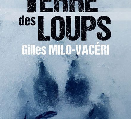 « Terre des Loups » de Gilles Milo-Vacéri — Éditions du 38